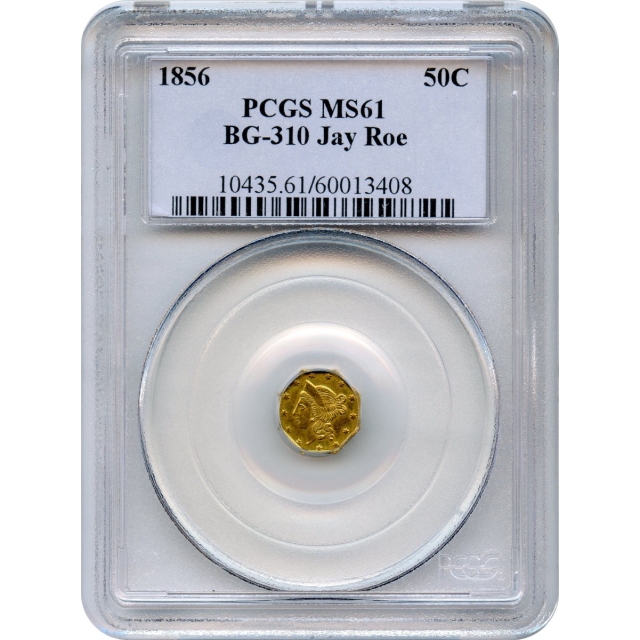 BG- 310, 1856 California Gold Rush Circulating Fractional Gold 50C, Liberty Octagonal PCGS MS61 R6+ Ex. Jay Roe
