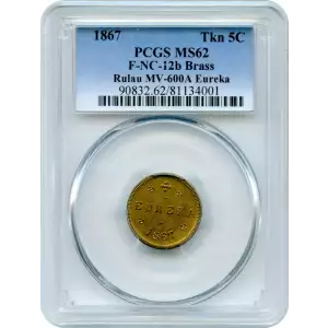 1867 Tkn 5C F-NC-12b Brass Rulau MV-600A Eureka
